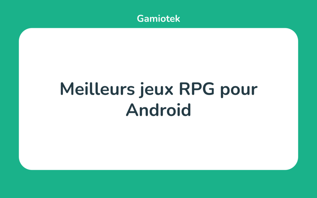 Les 15 Meilleurs jeux RPG pour Android en 2024