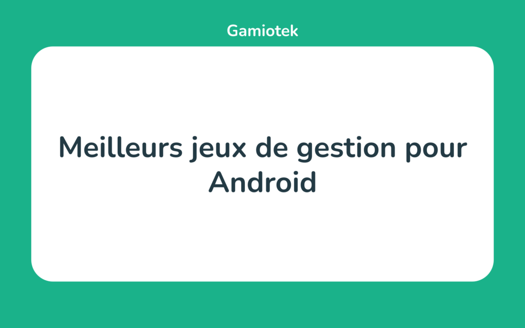 Les 15 Meilleurs jeux de gestion pour Android en 2024