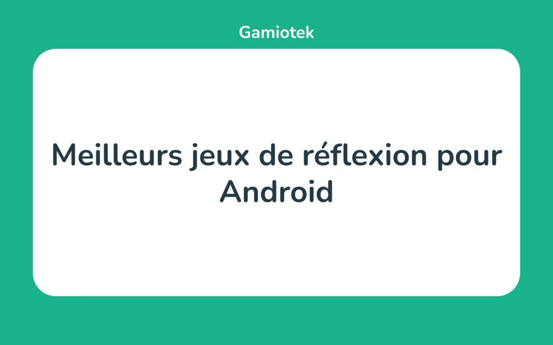 Meilleurs jeux de réflexion pour Android