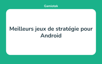 Les 15 Meilleurs jeux de stratégie pour Android en 2024